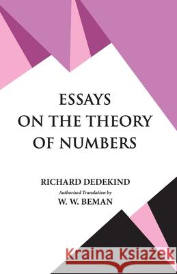 Essays on the Theory of Numbers Richard Dedekind 9789393971586