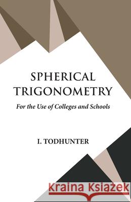 Spherical Trigonometry I Todhunter 9789393971647 Hawk Press