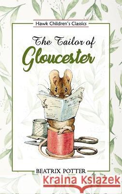 The Tailor of Gloucester Beatrix Potter   9789393971913 Hawk Press