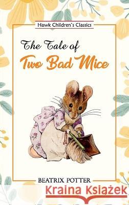 The Tale of Two Bad Mice Beatrix Potter   9789393971920 Hawk Press