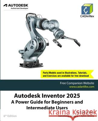 Autodesk Inventor 2025: A Power Guide for Beginners and Intermediate Users Cadartifex                               John Willis Sandeep Dogra 9789394074644 Cadartifex