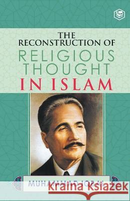 The Reconstruction of Religious Thought in Islam M. Iqbal 9789394112070