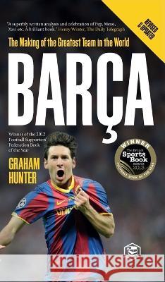 Barca: The Making of the Greatest Team in the World Graham Hunter   9789394112100 Sanage Publishing House Llp