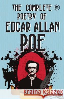 The Complete Poetry of Edgar Allan Poe Edgar Poe 9789394112148 Sanage Publishing House Llp