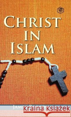 Christ In Islam James Robson 9789394112223 Sanage Publishing House