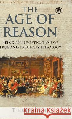 The Age of Reason - Thomas Paine (Writings of Thomas Paine) Thomas Paine   9789394112711 Sanage Publishing