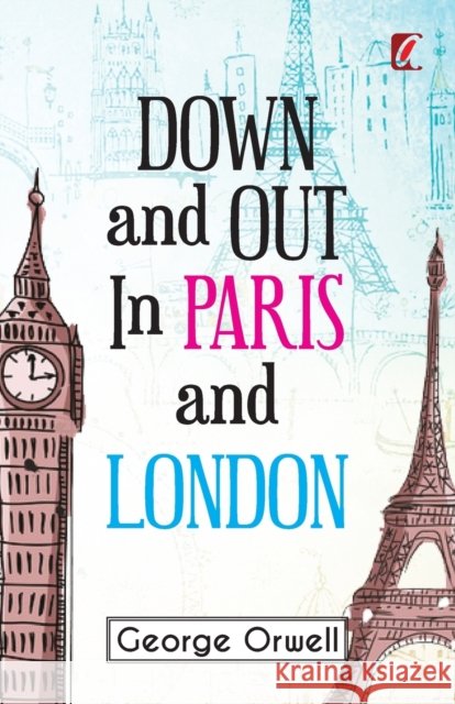 Down & out in Paris and London George Orwell   9789394178144 Adhyaya Books House