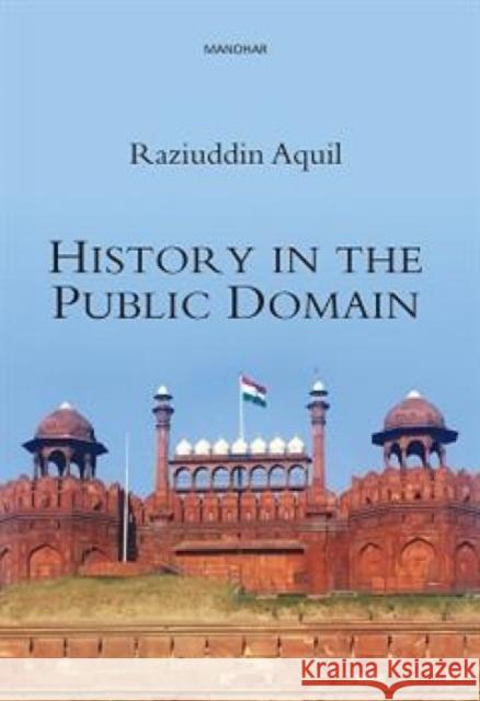 History in the Public Domain Raziuddin Aquil 9789394262140