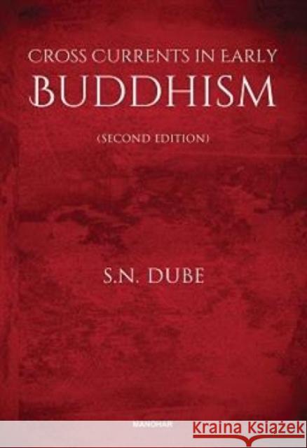 Cross Currents in Early Buddhism Surendra Nath Dube 9789394262218 Manohar Publishers and Distributors