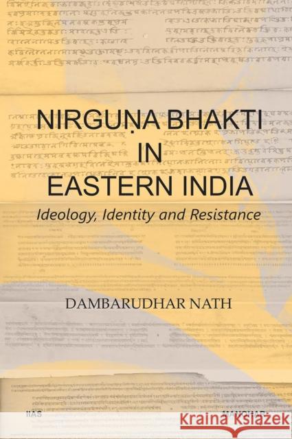 Nirguna Bhakti in Eastern India: Ideology, Identity and Resistance Dambarudhar Nath 9789394262256 Manohar Publishers and Distributors