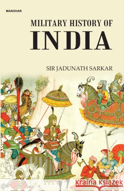 Military History of India 2022 Jadunath Sarkar 9789394262713 Manohar Publishers and Distributors