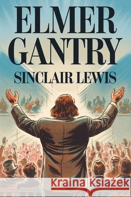 Elmer Gantry Sinclair Lewis 9789394270602 Grapevine India Publishers Pvt Ltd