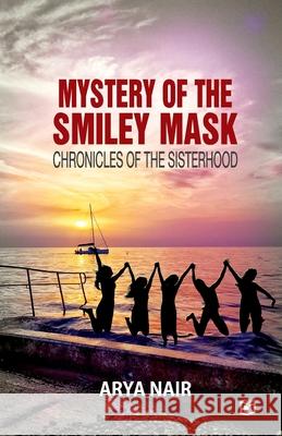 Mystery of the Smiley Mask First Series of Chronicles of the Sisterhood Arya Nair 9789394472143