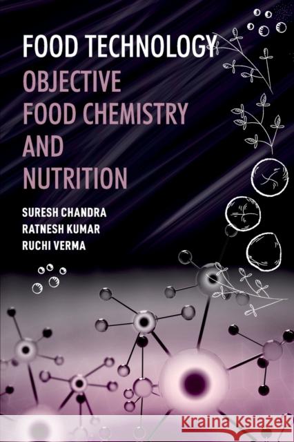 Food Technology: Objective Food Chemistry And Nutrition Suresh Chandra Ratnesh Kumar Ruchi Verma 9789394490178 New India Publishing Agency- Nipa
