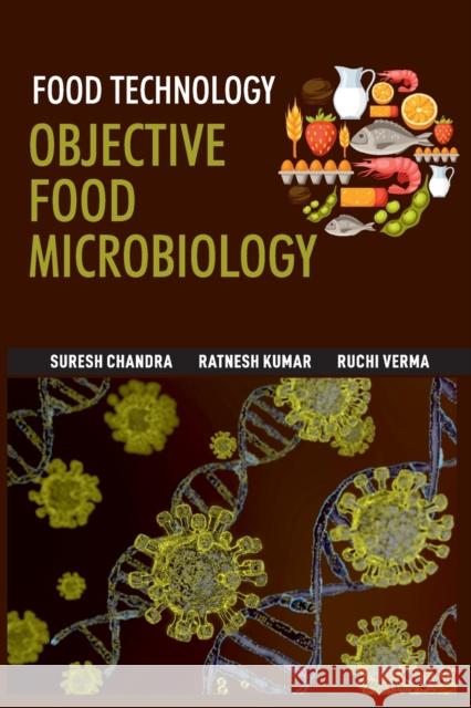 Food Technology: Objective Food Microbiology Suresh Chandra Ratnesh Kumar Ruchi Verma 9789394490185 New India Publishing Agency- Nipa