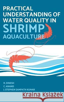 Practical Understanding Of Water Quality In Shrimp Aquaculture R. Dinesh 9789394490246