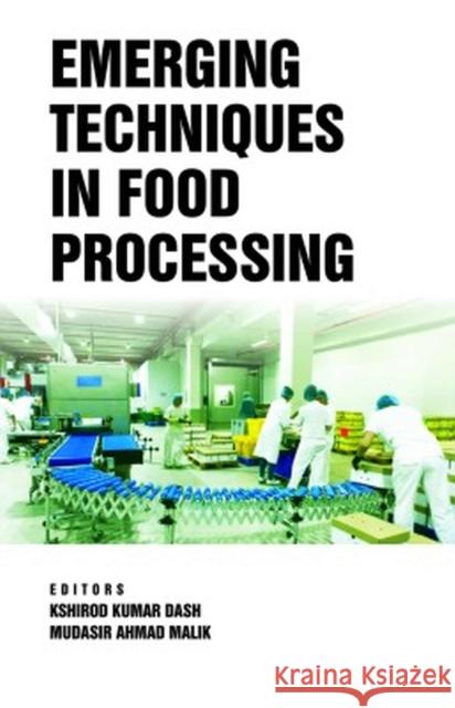 Emerging Techniques in Food Processing Kshirod Kumar Dash & Mudasir Ahmad Malik 9789394490253