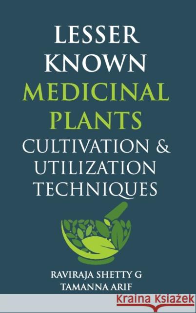 Lesser Known Medicinal Plants: Cultivation & Utilization Techniques Raviraja Shett 9789394490321 New India Publishing Agency- Nipa