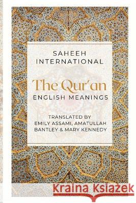 The Qur'an - English Meanings Saheeh International Emily Assami Amatullah Bantley 9789394770195 Noble Quran Encyclopedia