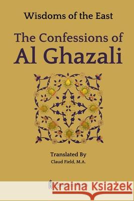 The Confessions of Al-Ghazali Claud Field 9789394770959