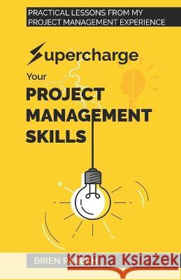 Supercharge Your Project Management Skills Biren Parekh 9789394808089