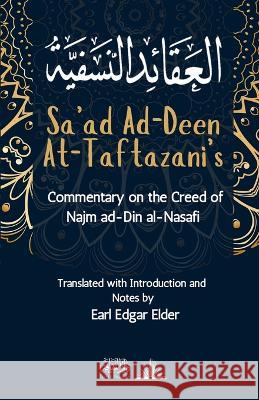 Commentary on the Creed of Najm ad-Din al-Nasafi Sa'ad Ad-Deen At-Taftazani Earl Edgar Elder Dar Ul Thaqafah 9789394834774 Dar UL Thaqafah