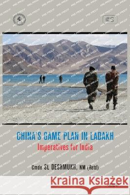 China\'s Game Plan in Ladakh: Imperatives for India Sl Deshmukh 9789394915022 K W Publishers Pvt Ltd