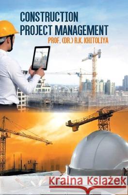 Construction Project Management R K Khitoliya   9789394917026 Discovery Publishing House Pvt Ltd