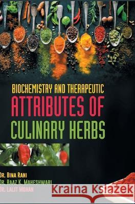 Biochemistry and Therapeutic Attributes of Culinary Herbs Bina Rani 9789394917064