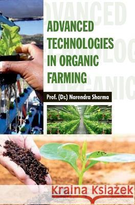 Advanced Technologies in Organic Farming Narendra Sharma   9789394917071