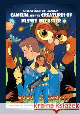 Adventures of Camelia: Camelia and the Creatures of Planet Deckster Pabitra Adhikary 9789394920705 Rajmangal Prakashan