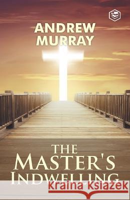 The Master's Indwelling Andrew Murray   9789394924048 Sanage Publishing House