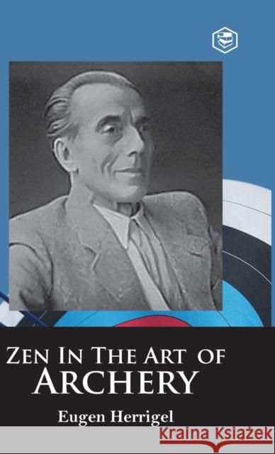 Zen in the Art of Archery Eugen Herrigel 9789394924611 Sanage Publishing House