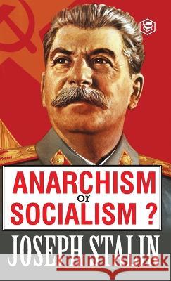 Anarchism or Socialism? Joseph Stalin   9789394924741 Sanage Publishing House Llp