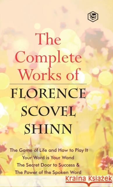 The Complete Works of Florence Scovel Shinn Florence Scovel Shinn   9789394924833 Sanage Publishing House Llp