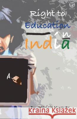 Right to Education in India Dr Harish Kumar 9789394967229 Wkrishind Publishers