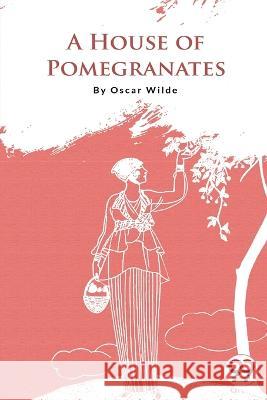 A House of Pomegranates Oscar Wilde   9789394973237 Double 9 Booksllp