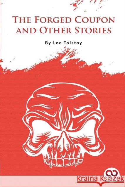 The Forged Coupon And Other Stories Leo Tolstoy 9789394973299 Double 9 Booksllp