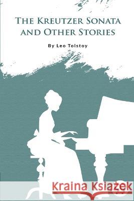 The Kreutzer Sonata And Other Stories Leo Tolstoy   9789394973329 Double 9 Booksllp