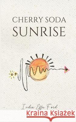 Cherry Soda Sunrise India Effa Ford   9789395026680 Libresco Feeds Pvt. Ltd