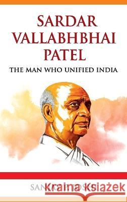 Sardar Vallabhbhai Patel Sanjay P Joshi 9789395034289 Hawk Press