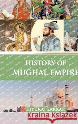 History of Mughal Empire Rituraj Sarkar 9789395034364 Hawk Press