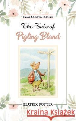 The Tale of Pigling Bland Beatrix Potter 9789395034395