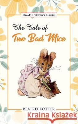 The Tale of Two Bad Mice Beatrix Potter   9789395034401 Hawk Press