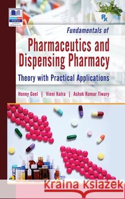 Fundamentals of Pharmaceutics and Dispensing Pharmacy: (Theory with Practical Applications) Honey Goel Vinni Kalra Ashok K. Tiwary 9789395039789 Pharma Med Press