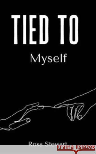 Tied to Myself Rosa Maria Stewart 9789395088718