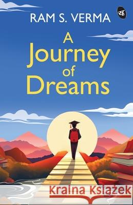 A Journey of Dreams Ram S. Verma 9789395192569 Srishti Publishers & Distributors