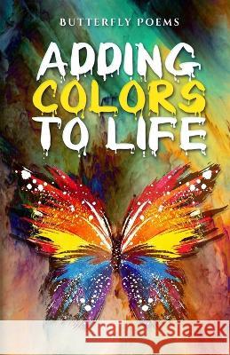 Adding Colors To Life David Footle Anna Weber 9789395193559 Poets Choice
