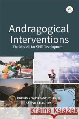 Andragogical Interventions Krishna Nath Pandey, Ph. D Satish Chandr   9789395217521 Zorba Books