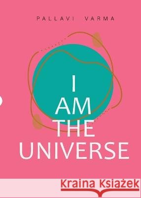 I Am The Universe Pallavi Varma   9789395217781 Zorba Books